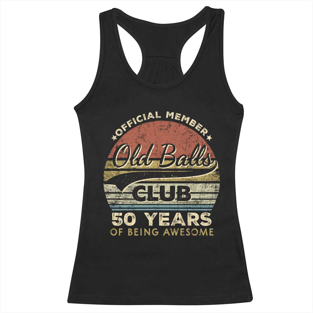 Funny 50th Birthday Racerback Tank Top Retro Old Balls Club 50 Years Of Awesome Gag Gift