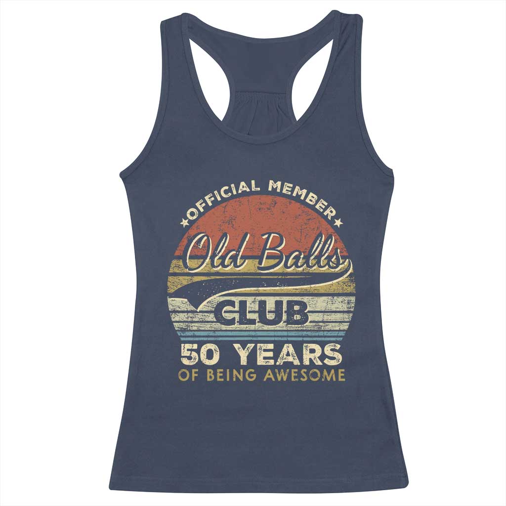 Funny 50th Birthday Racerback Tank Top Retro Old Balls Club 50 Years Of Awesome Gag Gift