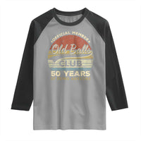 Funny 50th Birthday Raglan Shirt Retro Old Balls Club 50 Years Of Awesome Gag Gift