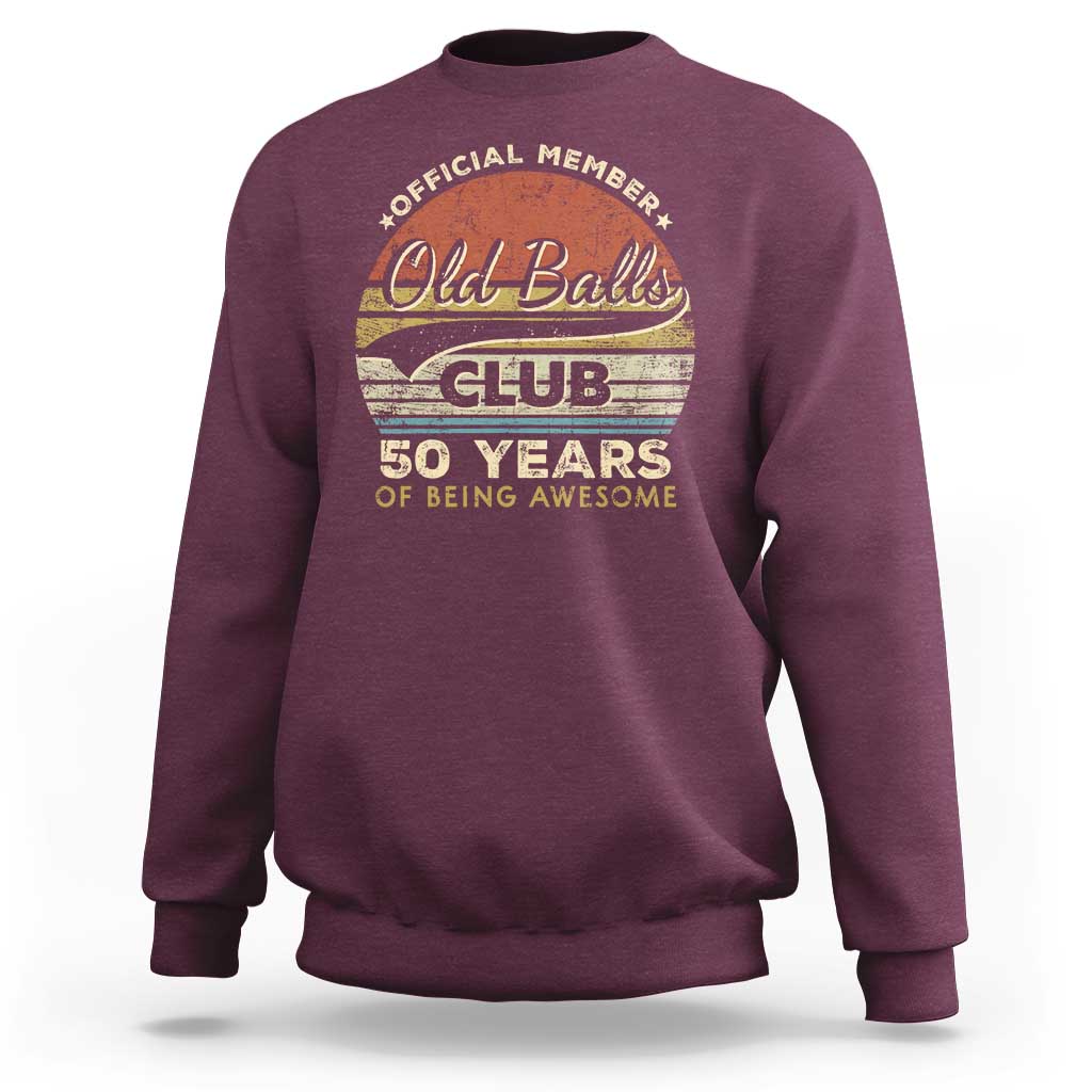 Funny 50th Birthday Sweatshirt Retro Old Balls Club 50 Years Of Awesome Gag Gift
