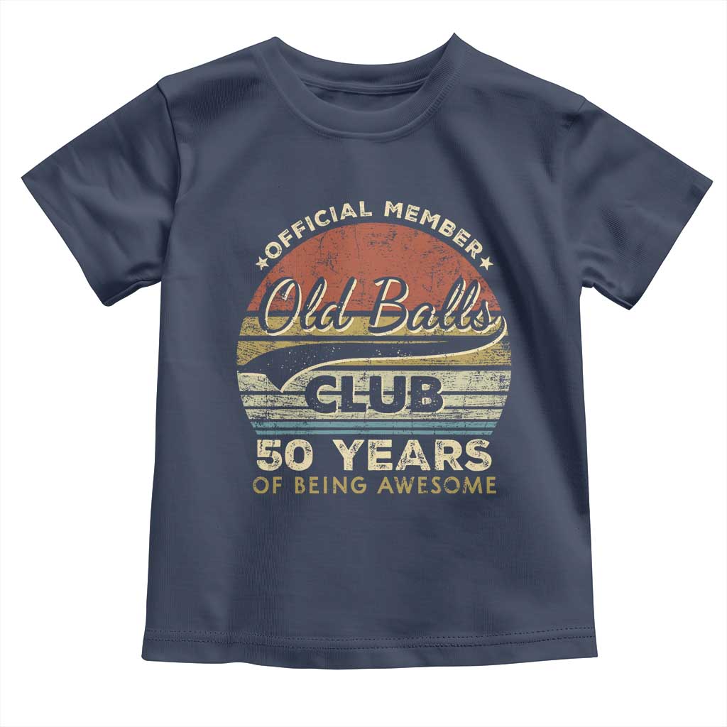 Funny 50th Birthday Toddler T Shirt Retro Old Balls Club 50 Years Of Awesome Gag Gift