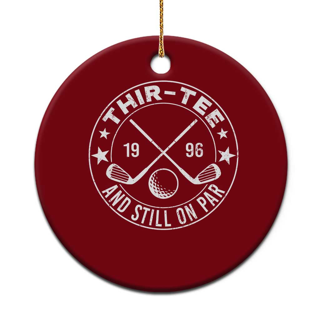 30th Birthday Golf Ceramic Ornament Vintage 1996 Thir Tee And Still On Par Golf Lover Gift
