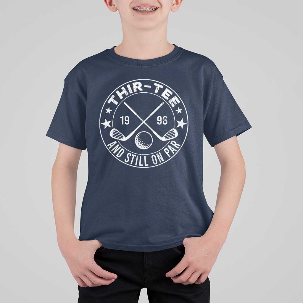 30th Birthday Golf T Shirt For Kid Vintage 1996 Thir Tee And Still On Par Golf Lover Gift