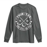 30th Birthday Golf Long Sleeve Shirt Vintage 1996 Thir Tee And Still On Par Golf Lover Gift