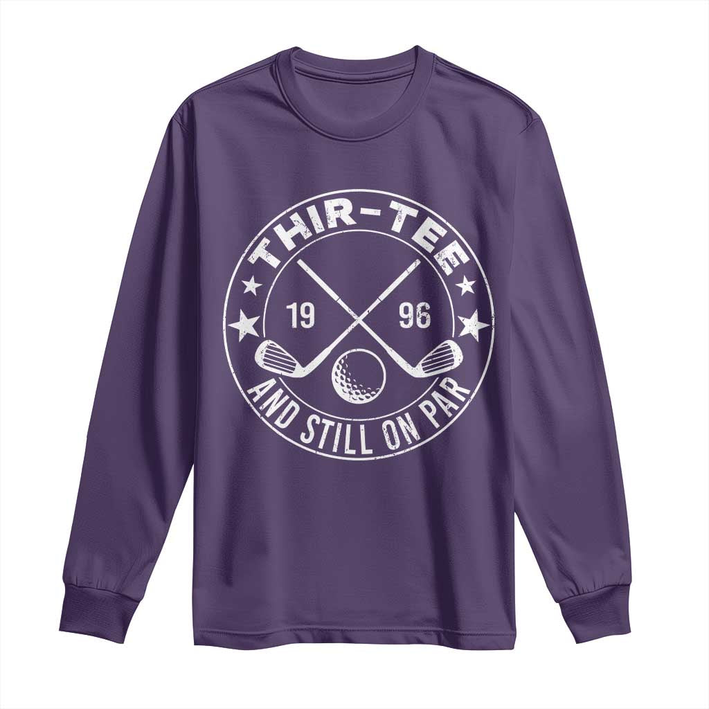 30th Birthday Golf Long Sleeve Shirt Vintage 1996 Thir Tee And Still On Par Golf Lover Gift