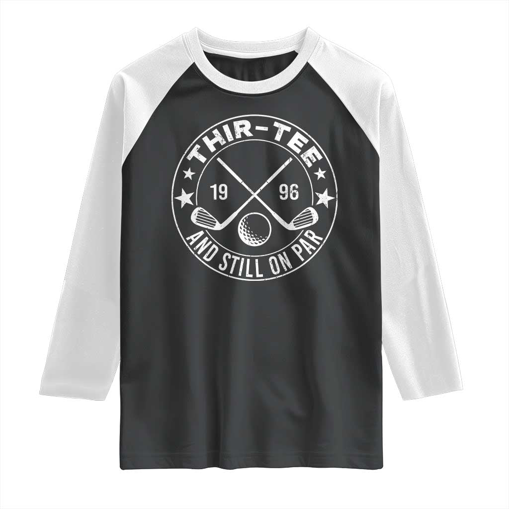 30th Birthday Golf Raglan Shirt Vintage 1996 Thir Tee And Still On Par Golf Lover Gift