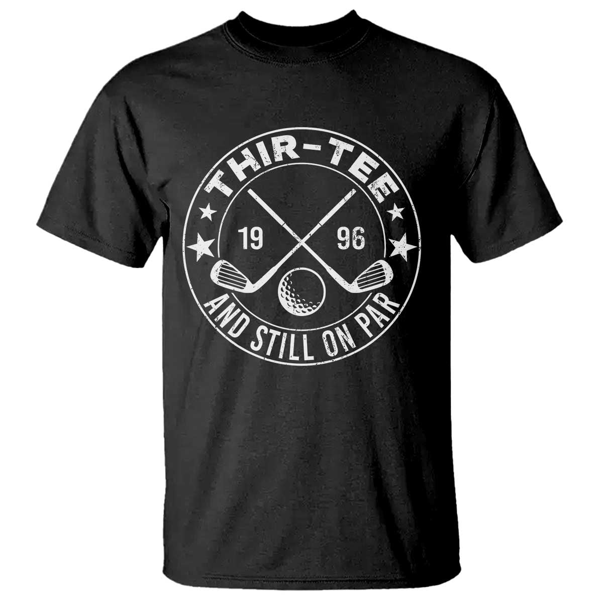 30th Birthday Golf T Shirt Vintage 1996 Thir Tee And Still On Par Golf Lover Gift