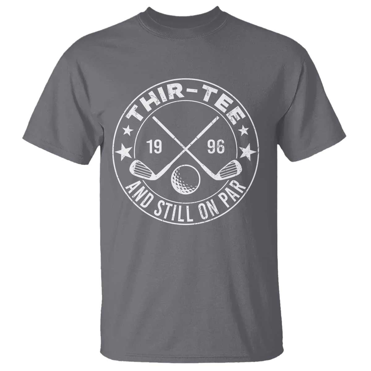 30th Birthday Golf T Shirt Vintage 1996 Thir Tee And Still On Par Golf Lover Gift