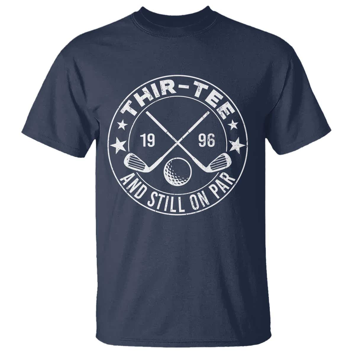 30th Birthday Golf T Shirt Vintage 1996 Thir Tee And Still On Par Golf Lover Gift