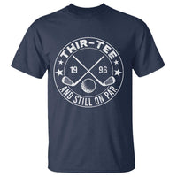 30th Birthday Golf T Shirt Vintage 1996 Thir Tee And Still On Par Golf Lover Gift