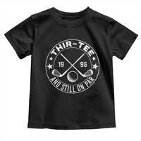 30th Birthday Golf Toddler T Shirt Vintage 1996 Thir Tee And Still On Par Golf Lover Gift