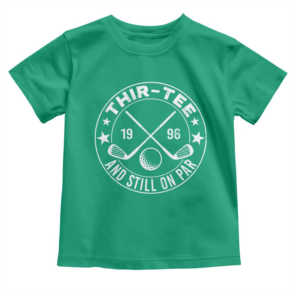 30th Birthday Golf Toddler T Shirt Vintage 1996 Thir Tee And Still On Par Golf Lover Gift
