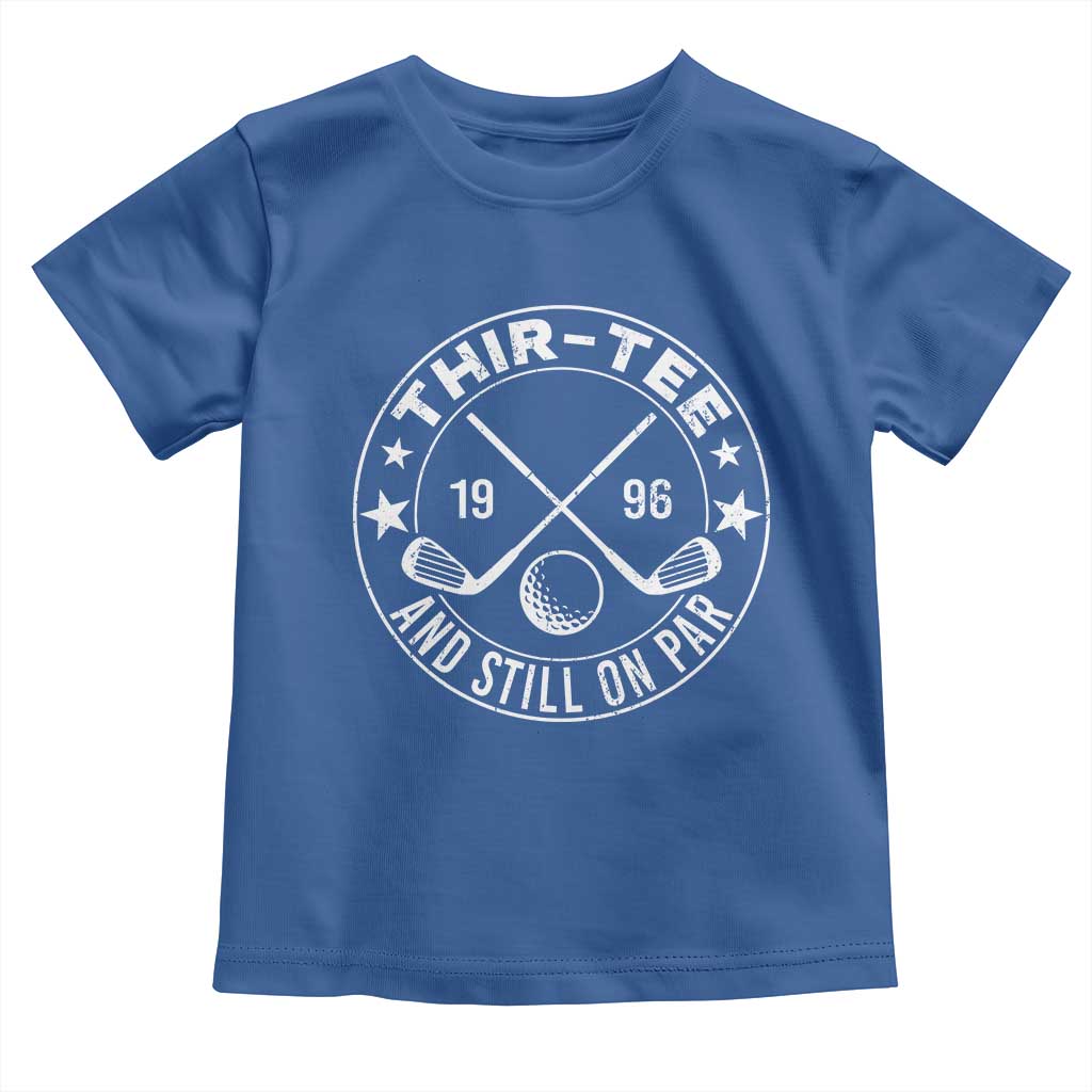 30th Birthday Golf Toddler T Shirt Vintage 1996 Thir Tee And Still On Par Golf Lover Gift