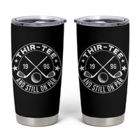 30th Birthday Golf Tumbler Cup Vintage 1996 Thir Tee And Still On Par Golf Lover Gift