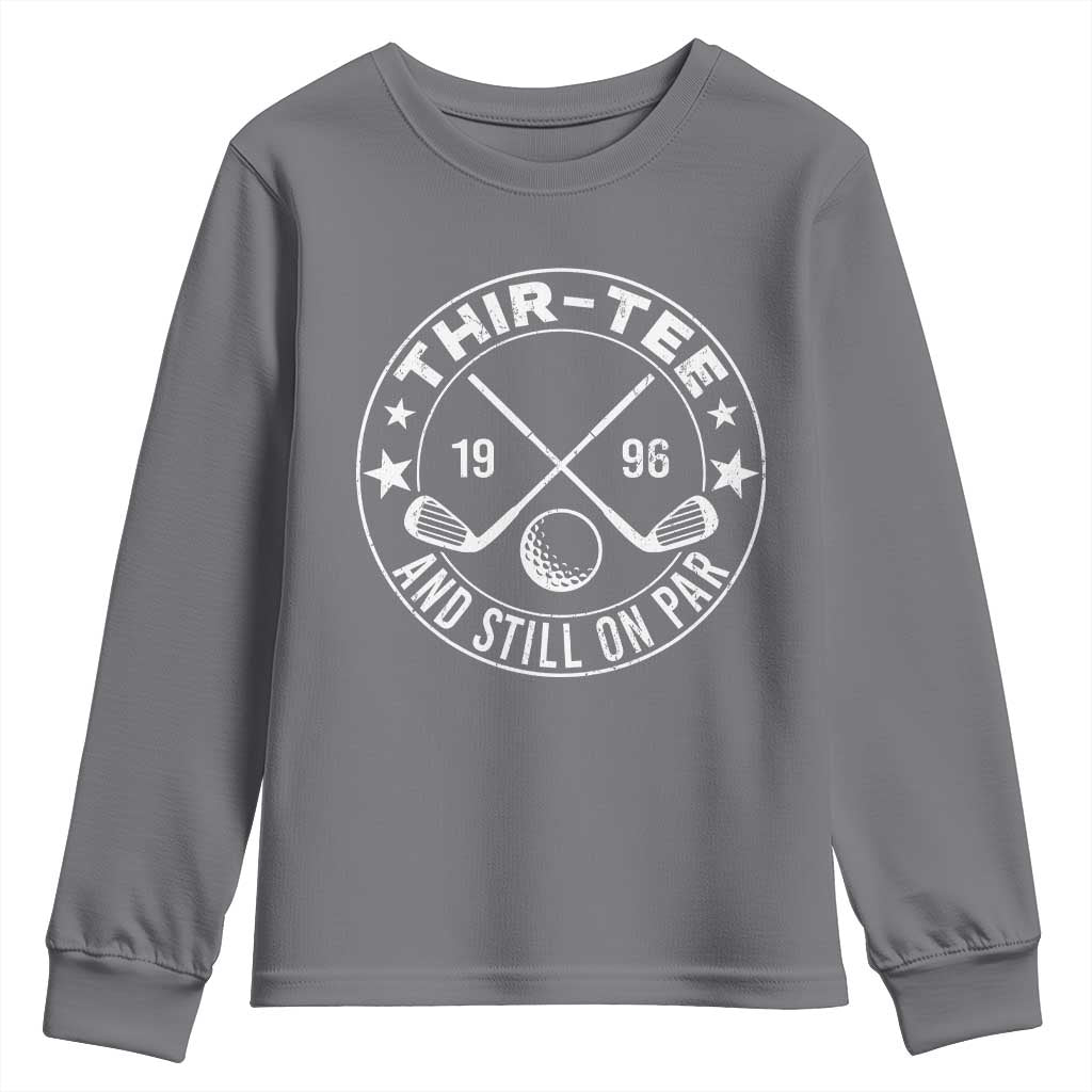 30th Birthday Golf Youth Sweatshirt Vintage 1996 Thir Tee And Still On Par Golf Lover Gift