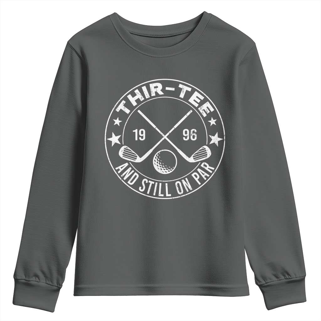 30th Birthday Golf Youth Sweatshirt Vintage 1996 Thir Tee And Still On Par Golf Lover Gift