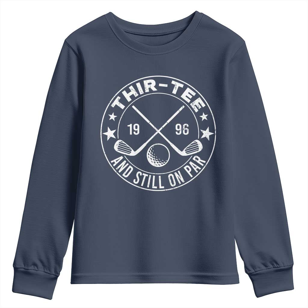 30th Birthday Golf Youth Sweatshirt Vintage 1996 Thir Tee And Still On Par Golf Lover Gift