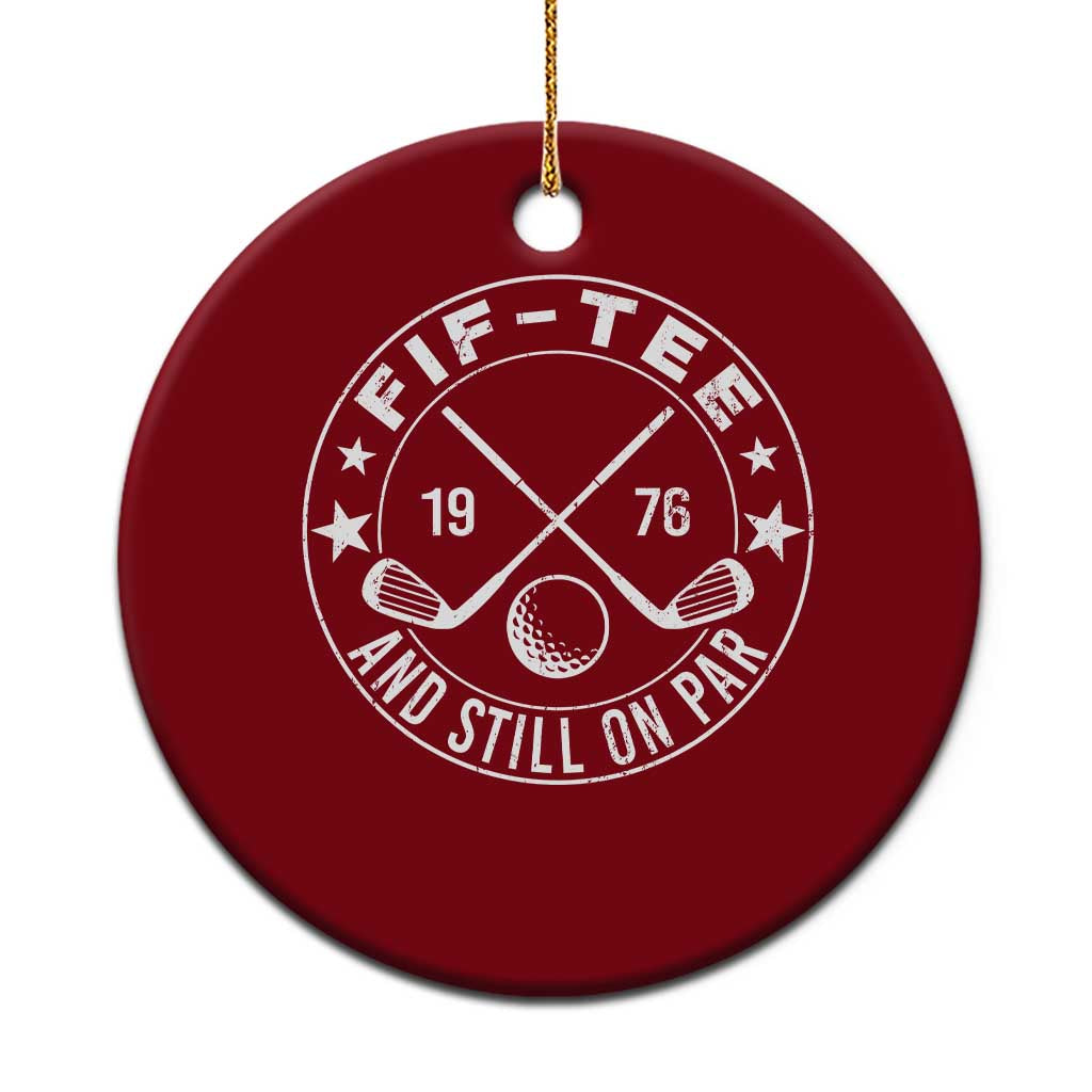 50th Birthday Golf Ceramic Ornament Vintage 1976 Fif Tee And Still On Par Golf Lover Gift