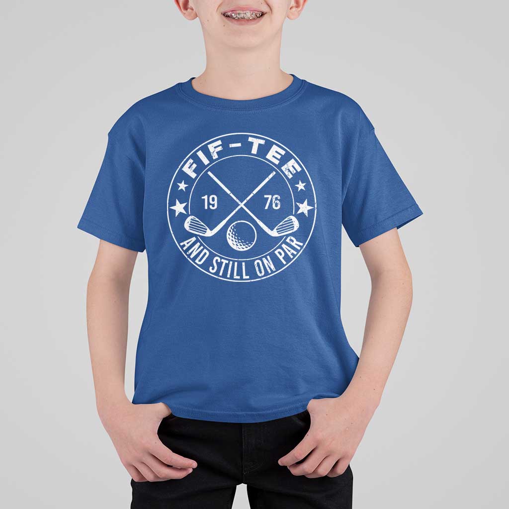 50th Birthday Golf T Shirt For Kid Vintage 1976 Fif Tee And Still On Par Golf Lover Gift