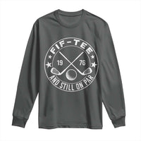 50th Birthday Golf Long Sleeve Shirt Vintage 1976 Fif Tee And Still On Par Golf Lover Gift