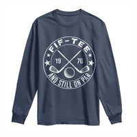 50th Birthday Golf Long Sleeve Shirt Vintage 1976 Fif Tee And Still On Par Golf Lover Gift