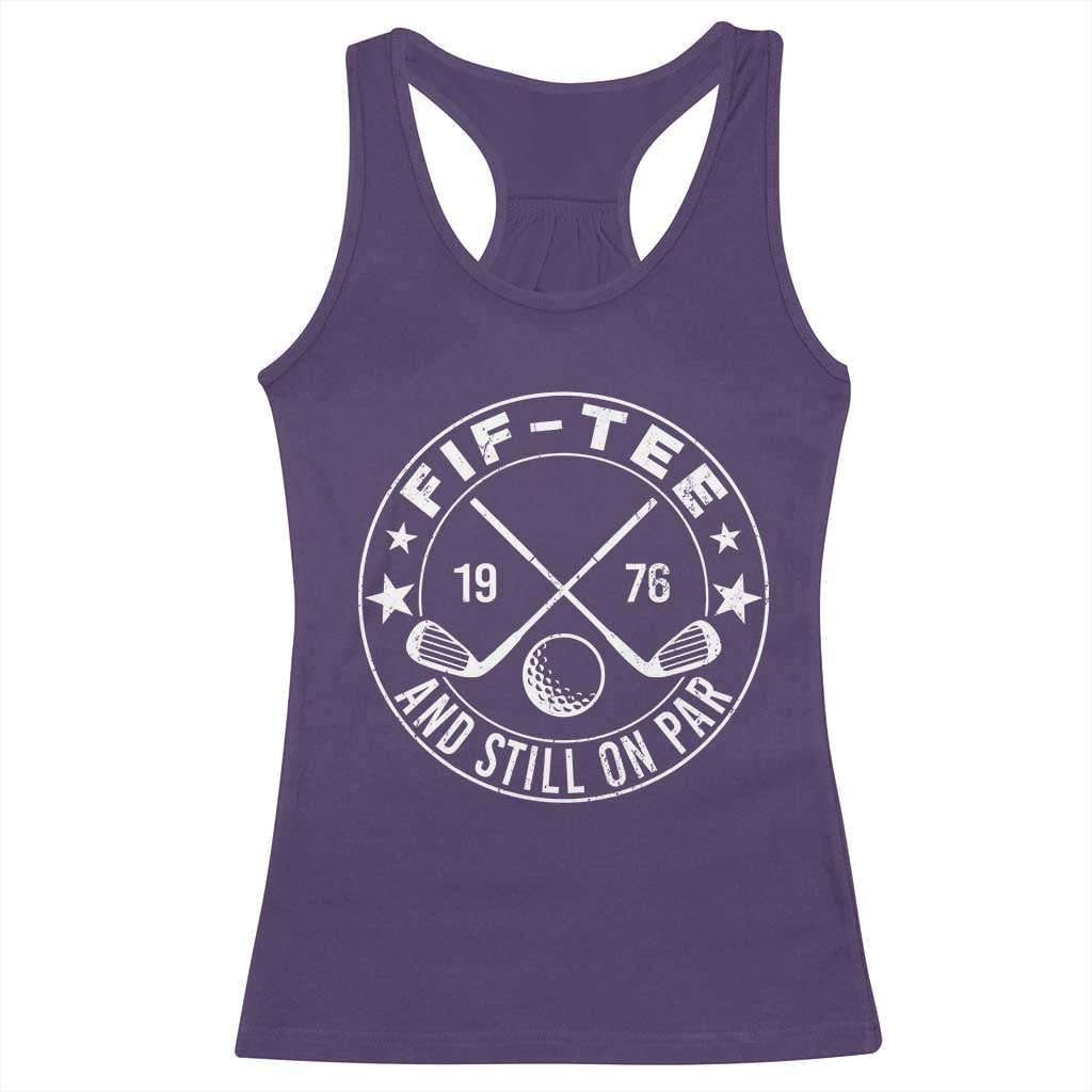 50th Birthday Golf Racerback Tank Top Vintage 1976 Fif Tee And Still On Par Golf Lover Gift