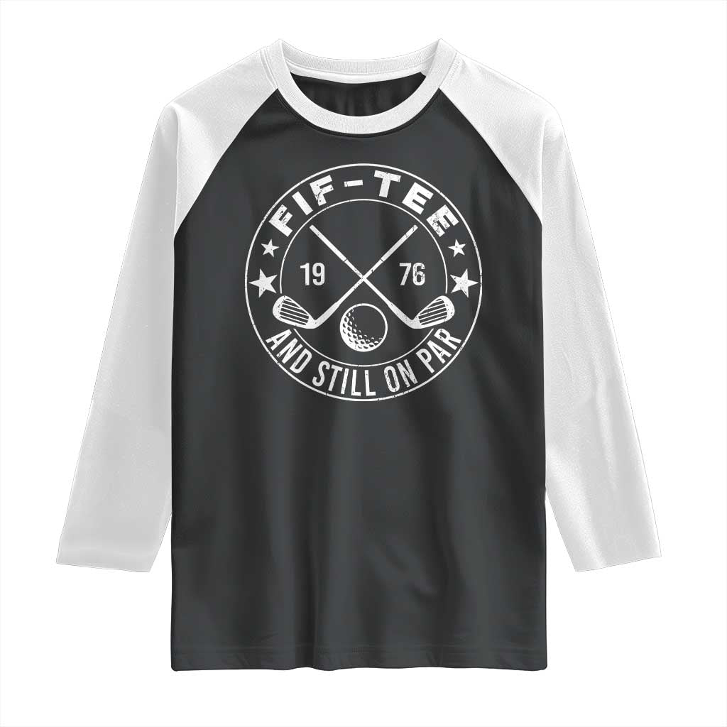 50th Birthday Golf Raglan Shirt Vintage 1976 Fif Tee And Still On Par Golf Lover Gift