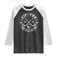 50th Birthday Golf Raglan Shirt Vintage 1976 Fif Tee And Still On Par Golf Lover Gift
