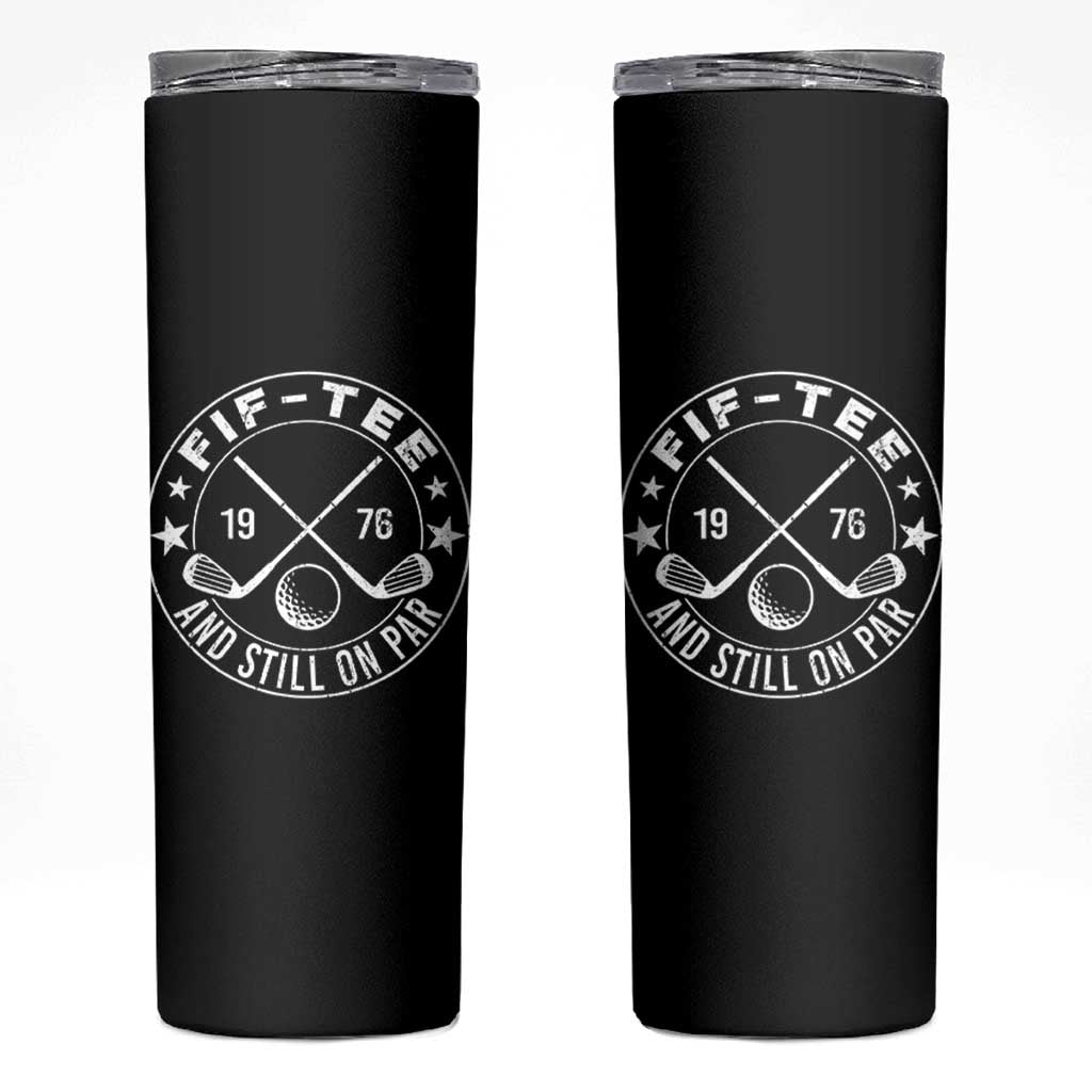 50th Birthday Golf Skinny Tumbler Vintage 1976 Fif Tee And Still On Par Golf Lover Gift