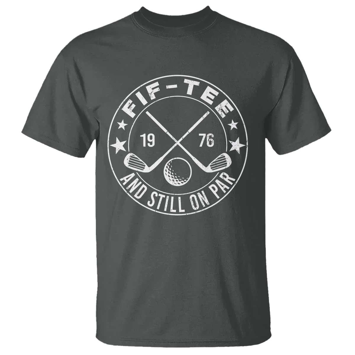 50th Birthday Golf T Shirt Vintage 1976 Fif Tee And Still On Par Golf Lover Gift