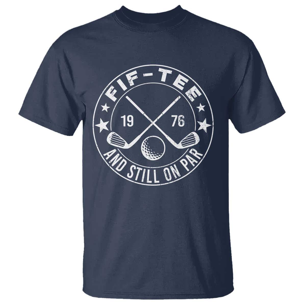 50th Birthday Golf T Shirt Vintage 1976 Fif Tee And Still On Par Golf Lover Gift