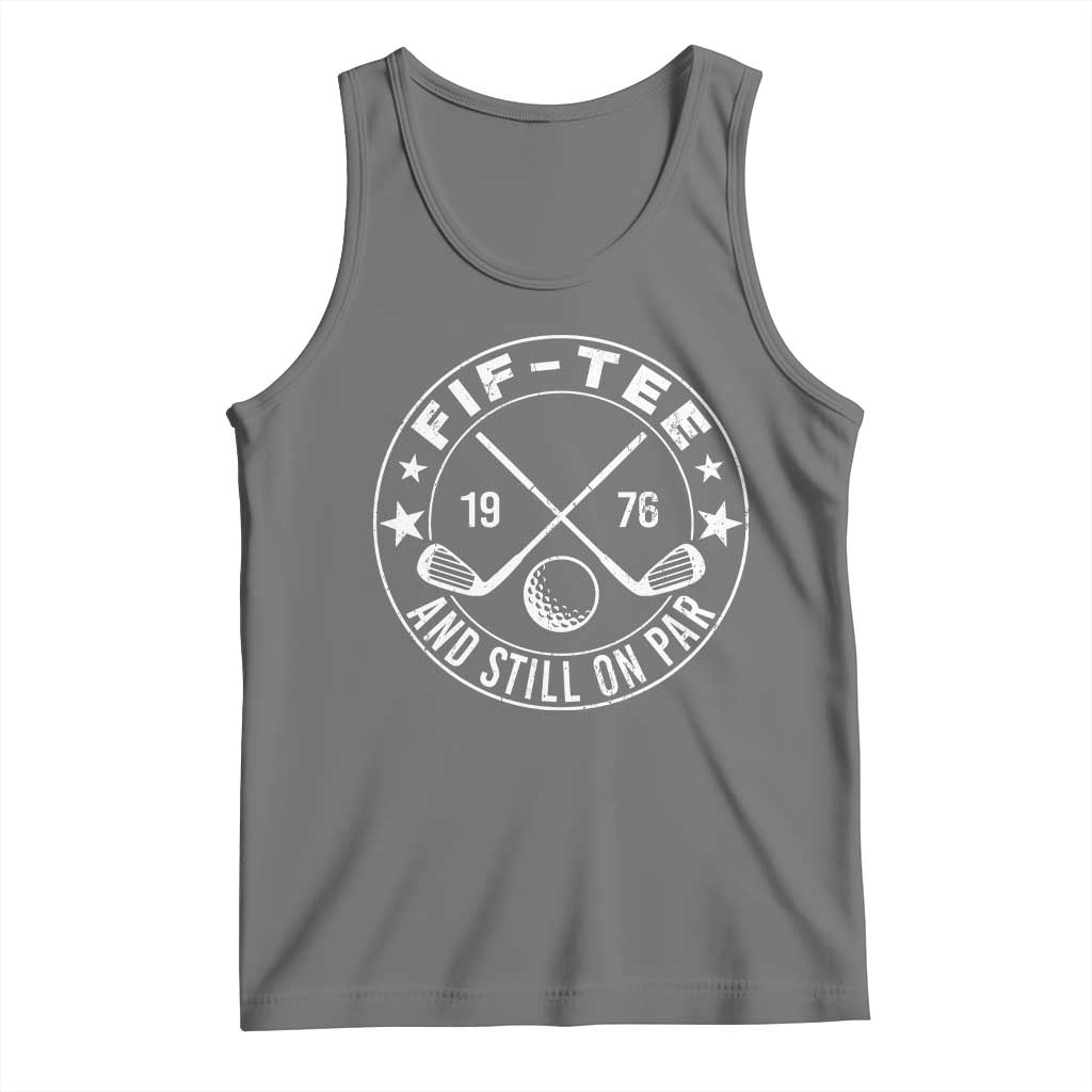 50th Birthday Golf Tank Top Vintage 1976 Fif Tee And Still On Par Golf Lover Gift