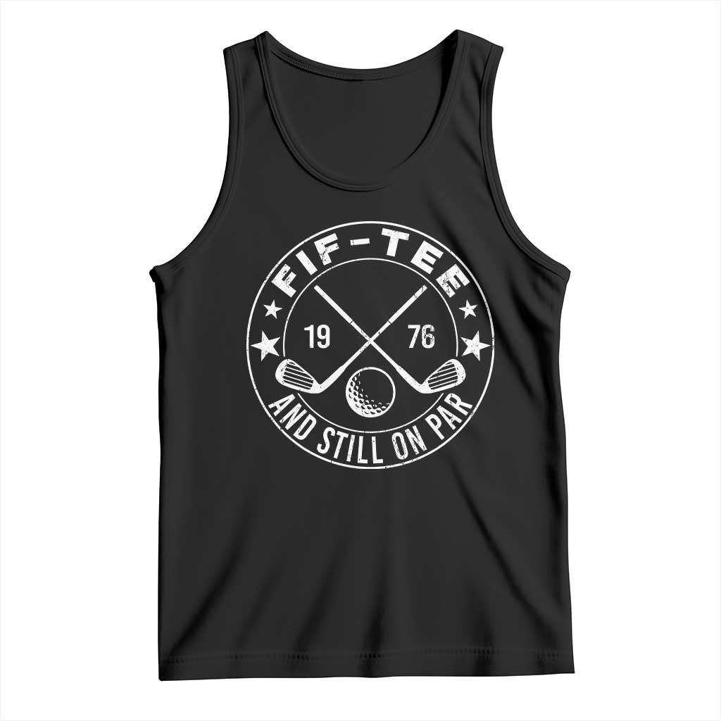 50th Birthday Golf Tank Top Vintage 1976 Fif Tee And Still On Par Golf Lover Gift