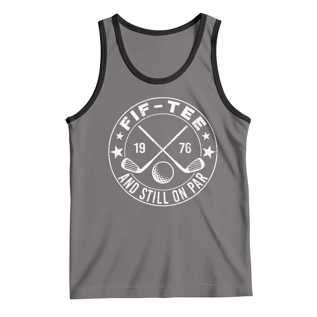 50th Birthday Golf Tank Top Vintage 1976 Fif Tee And Still On Par Golf Lover Gift