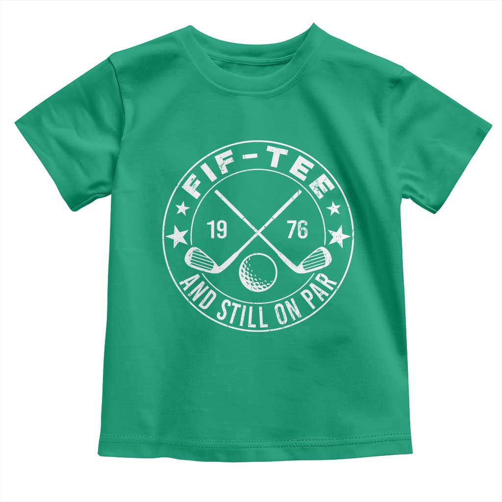 50th Birthday Golf Toddler T Shirt Vintage 1976 Fif Tee And Still On Par Golf Lover Gift