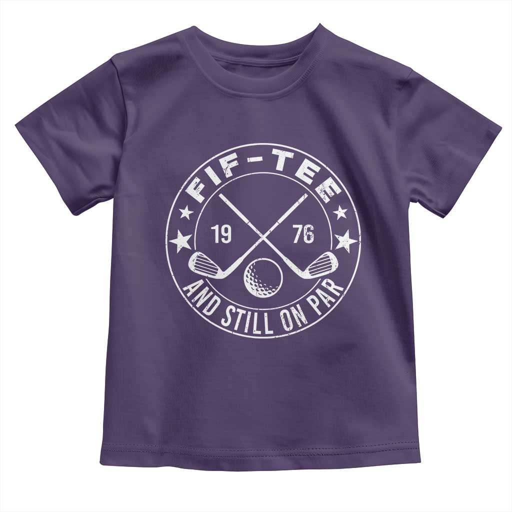 50th Birthday Golf Toddler T Shirt Vintage 1976 Fif Tee And Still On Par Golf Lover Gift