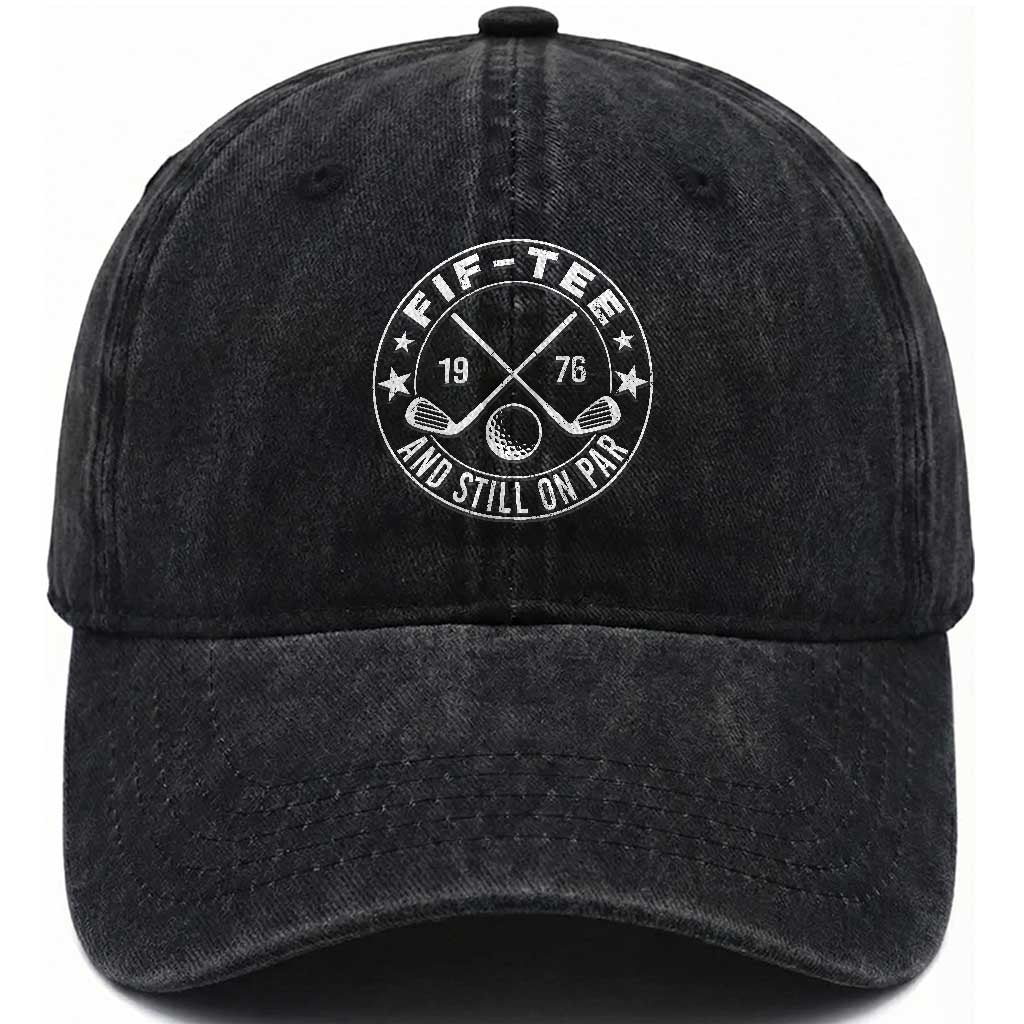 50th Birthday Golf Washed Cotton Baseball Cap Vintage 1976 Fif Tee And Still On Par Golf Lover Gift