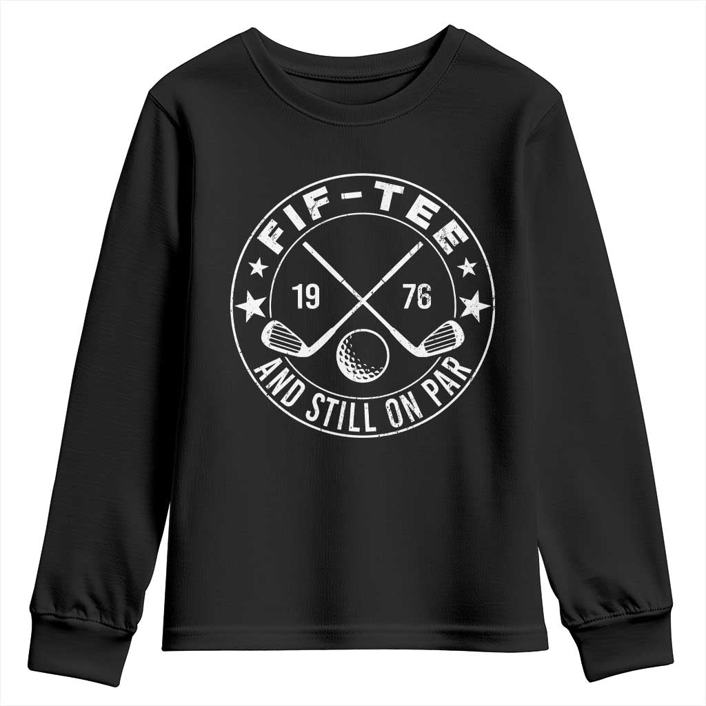 50th Birthday Golf Youth Sweatshirt Vintage 1976 Fif Tee And Still On Par Golf Lover Gift