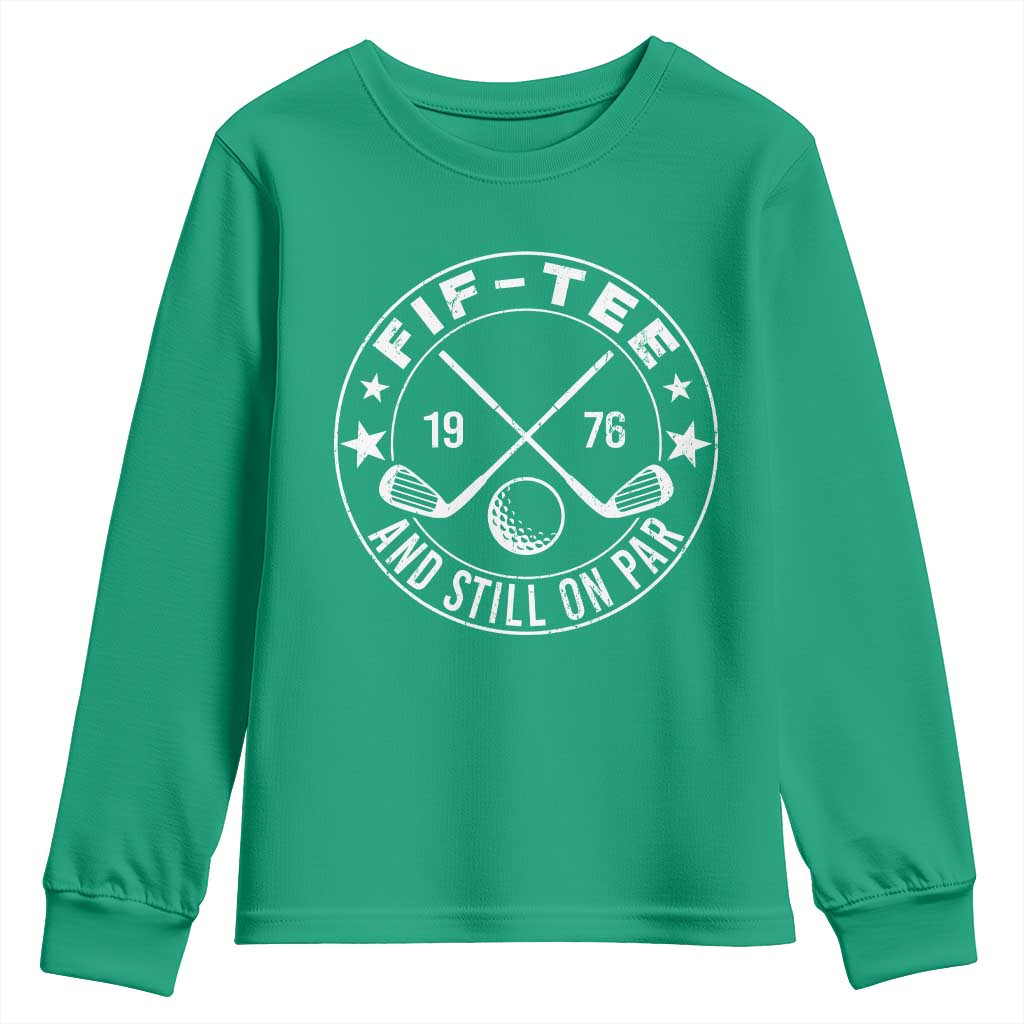 50th Birthday Golf Youth Sweatshirt Vintage 1976 Fif Tee And Still On Par Golf Lover Gift