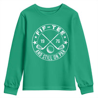 50th Birthday Golf Youth Sweatshirt Vintage 1976 Fif Tee And Still On Par Golf Lover Gift