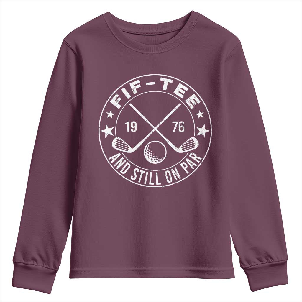50th Birthday Golf Youth Sweatshirt Vintage 1976 Fif Tee And Still On Par Golf Lover Gift