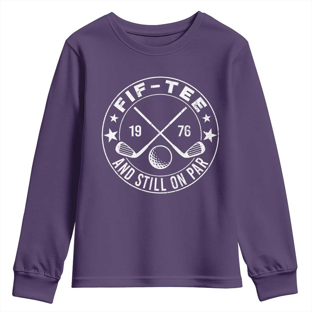 50th Birthday Golf Youth Sweatshirt Vintage 1976 Fif Tee And Still On Par Golf Lover Gift