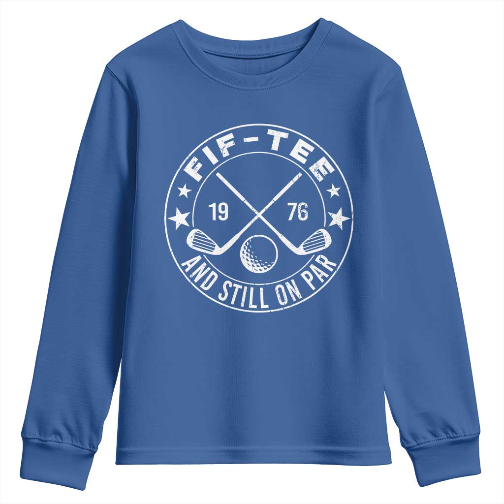 50th Birthday Golf Youth Sweatshirt Vintage 1976 Fif Tee And Still On Par Golf Lover Gift