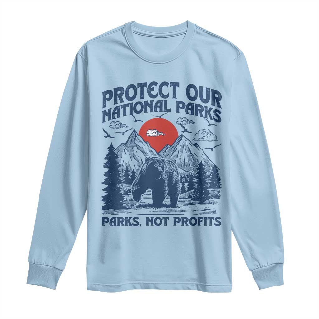 Protect Our National Parks Long Sleeve Shirt Parks Not Profits Wildlife Forestcore