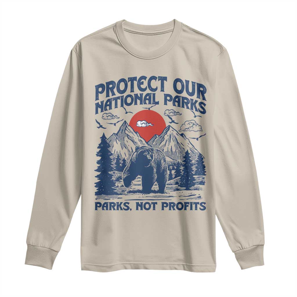 Protect Our National Parks Long Sleeve Shirt Parks Not Profits Wildlife Forestcore