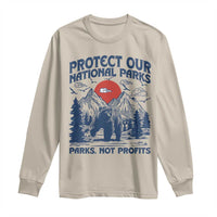 Protect Our National Parks Long Sleeve Shirt Parks Not Profits Wildlife Forestcore