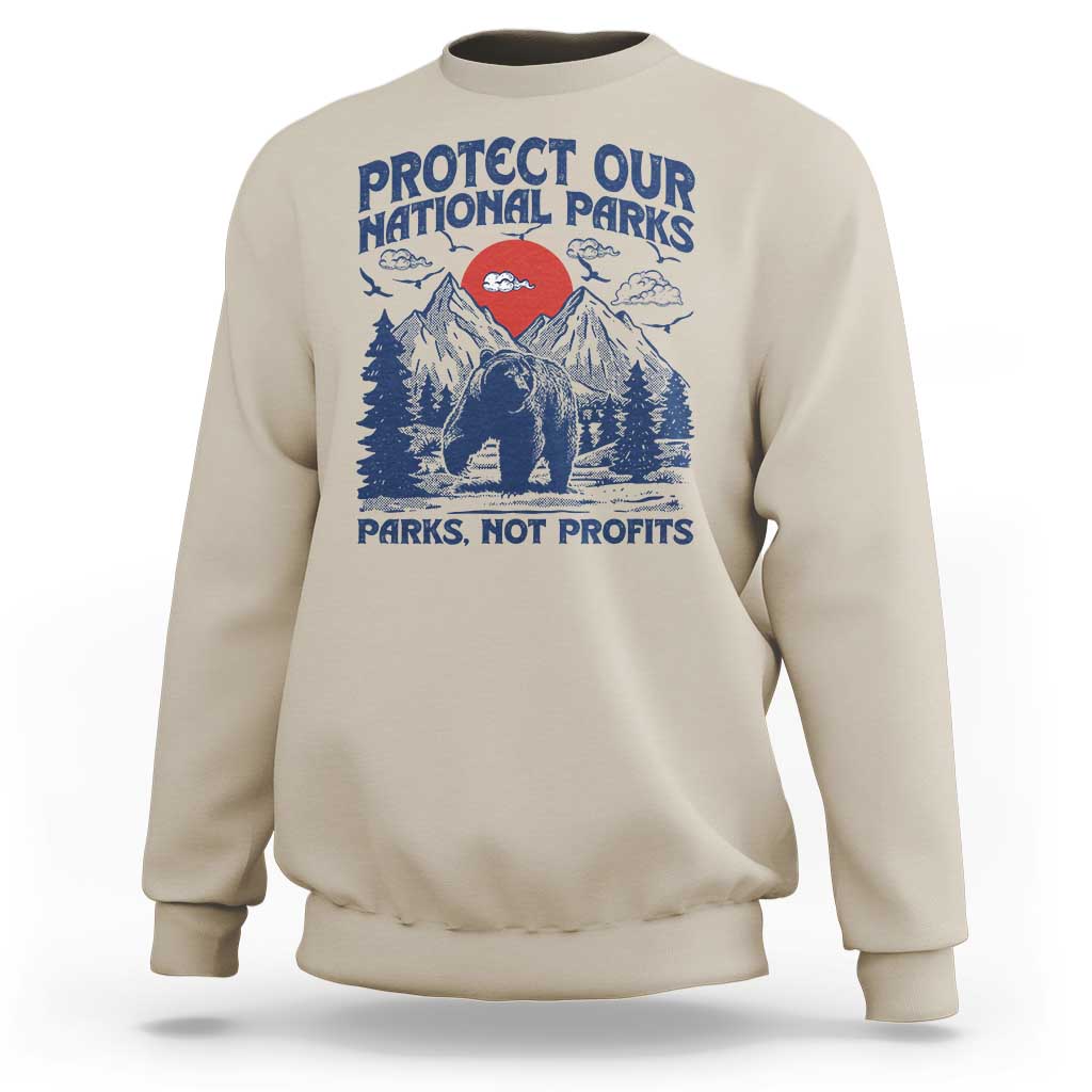 Protect Our National Parks Sweatshirt Parks Not Profits Wildlife Forestcore