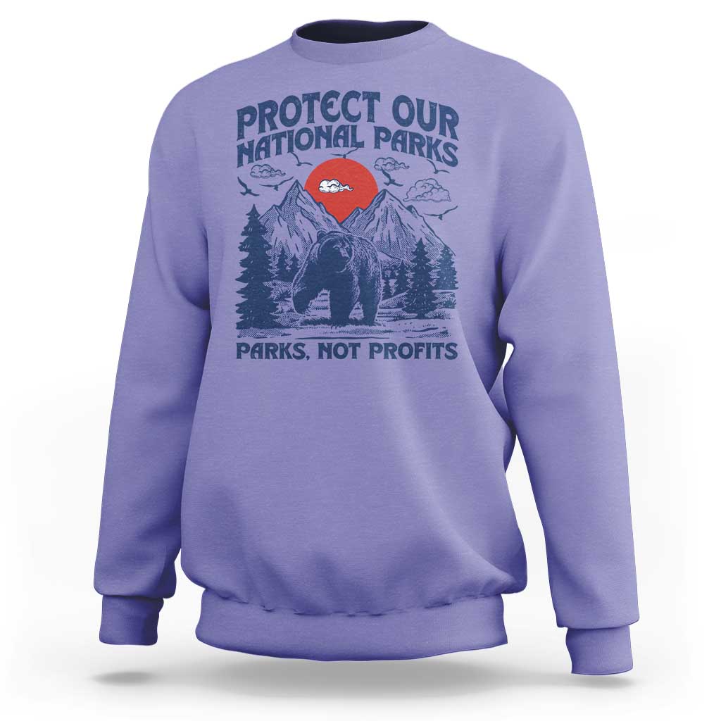 Protect Our National Parks Sweatshirt Parks Not Profits Wildlife Forestcore