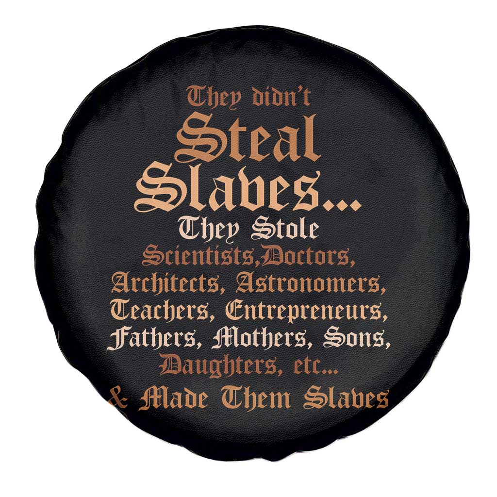 They Didn't Steal Slaves Black History Spare Tire Cover Juneteenth Black Freedom