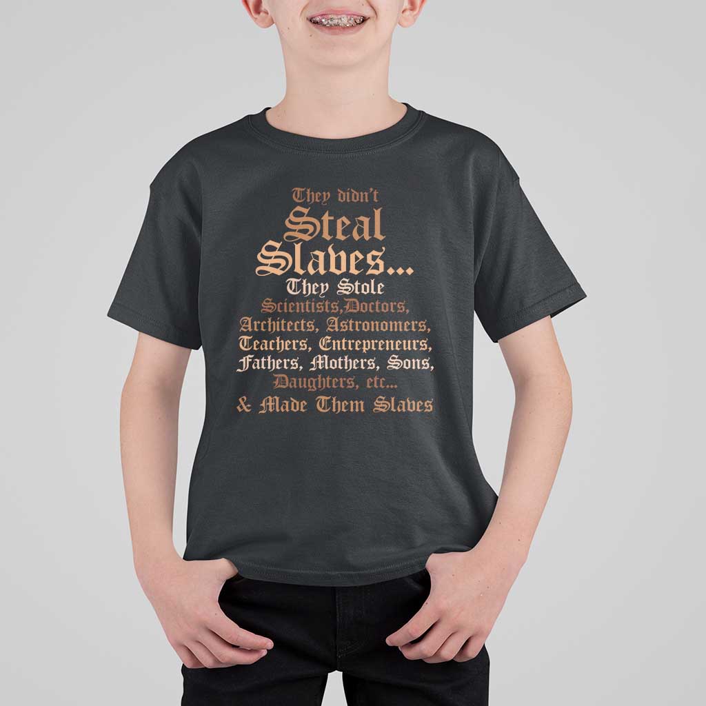 They Didn't Steal Slaves Black History T Shirt For Kid Juneteenth Black Freedom